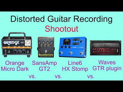 Distorted Guitar Recording Shootout - Orange Micro Dark vs. HX Stomp vs. SansAmp GT2 vs. Waves GTR
