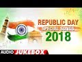 Republic Day Special Songs 2018 | Happy Republic Day | Audio Jukebox