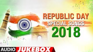 Republic Day Special Songs 2018 | Happy Republic Day | Audio Jukebox
