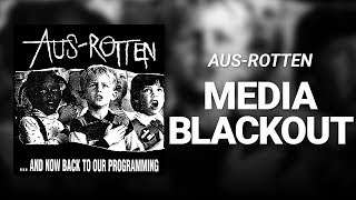Media Blackout // Aus-Rotten