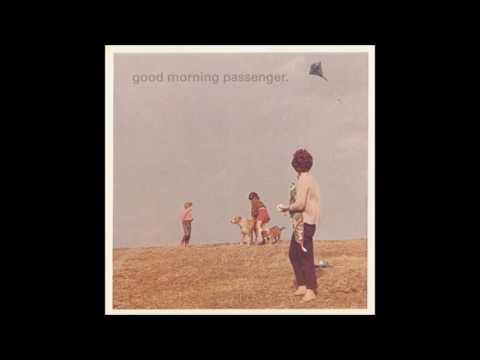 Good Morning Passenger - Flowers Are For Funerals
