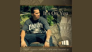 It's on You (feat. Ten Six, Tukaine, Sammy G &amp; Dakei)