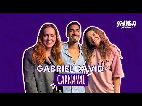 GABRIEL DAVID - CARNAVAL - Avisa Chegando #37