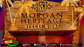 Morgan Heritage - Reggae Night (ft DreZion) ♫Reggae 2017