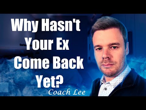 Why Hasn't My Ex Come Back Yet?