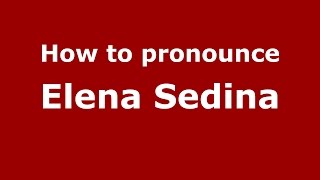 How to pronounce Elena Sedina