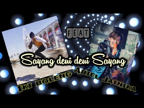 SAYANG DEUI DEUI SAYANG -  ABIEL JATNIKA