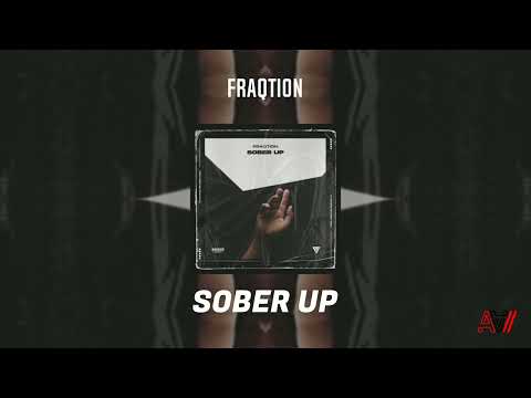 Fraqtion - Sober Up [Guest Track]