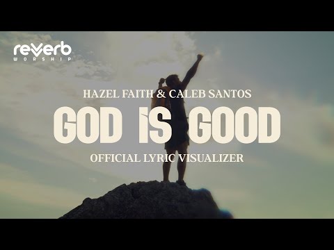 God Is Good by Hazel Faith and Caleb Santos | Official Lyric Visualizer