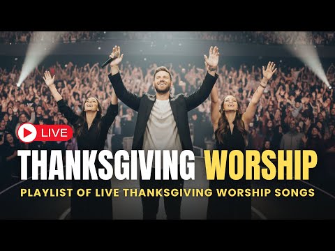 LIVE THANKSGIVING WORSHIP ✨ 40 Beautiful Songs of Thanks to God