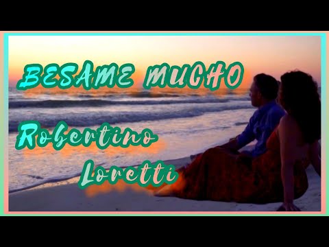 BESAME MUCHO - ROBERTINO LORETTI. РОМАНТИКА... НЕЖНОСТЬ... ЛЮБОВЬ...💕 МЕЛОДИИ УШЕДШЕГО ВЕКА... 331.