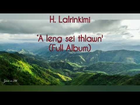 H. Lalrinkimi | A leng sei thlawn | Audio Album | Mizo Lengzem Hla | Mizo Sentimental Song| Hla hlui