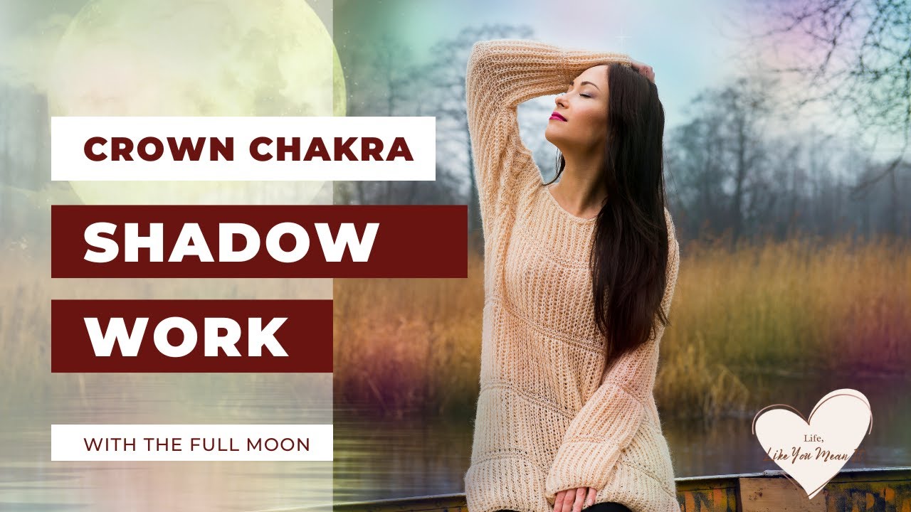 Crown Chakra Shadow Work with the Full Moon, Inner Child Healing, Ego Healing