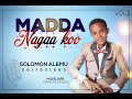 Madda Nagaa Ko Solomon Alemu
