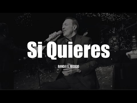 Banda El Recodo - Si Quieres (LETRA)