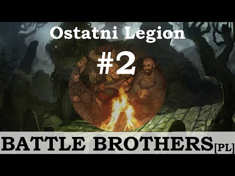 Battle Brothers (PL), Ostatni Legion, cz.2 - różne potyczki.