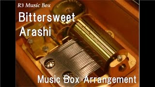Bittersweet/Arashi [Music Box]