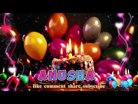 Anusha Happy Birthday to you with best wishes