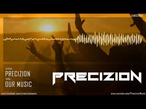 Precizion - Our Music (HQ FULL)