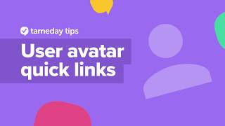 Tameday Tips: User Avatar Quick Links