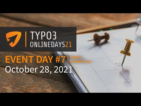 TYPO3 Online Days 2021 #TYPO3 Product Day Livestream  - #T3OD21 - Day 7 - October 28, 2021