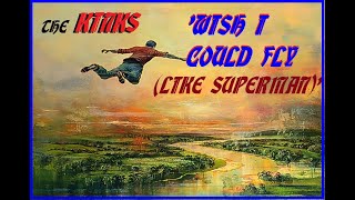 HQ FLAC  THE KINKS  - WISH I COULD FLY (like Superman)  BEST VERSION SUPER ENHANCED AUDIO &amp; LYRICS