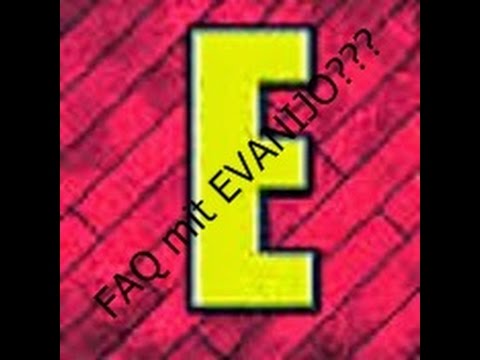 FAQ mit Evanjo!!
