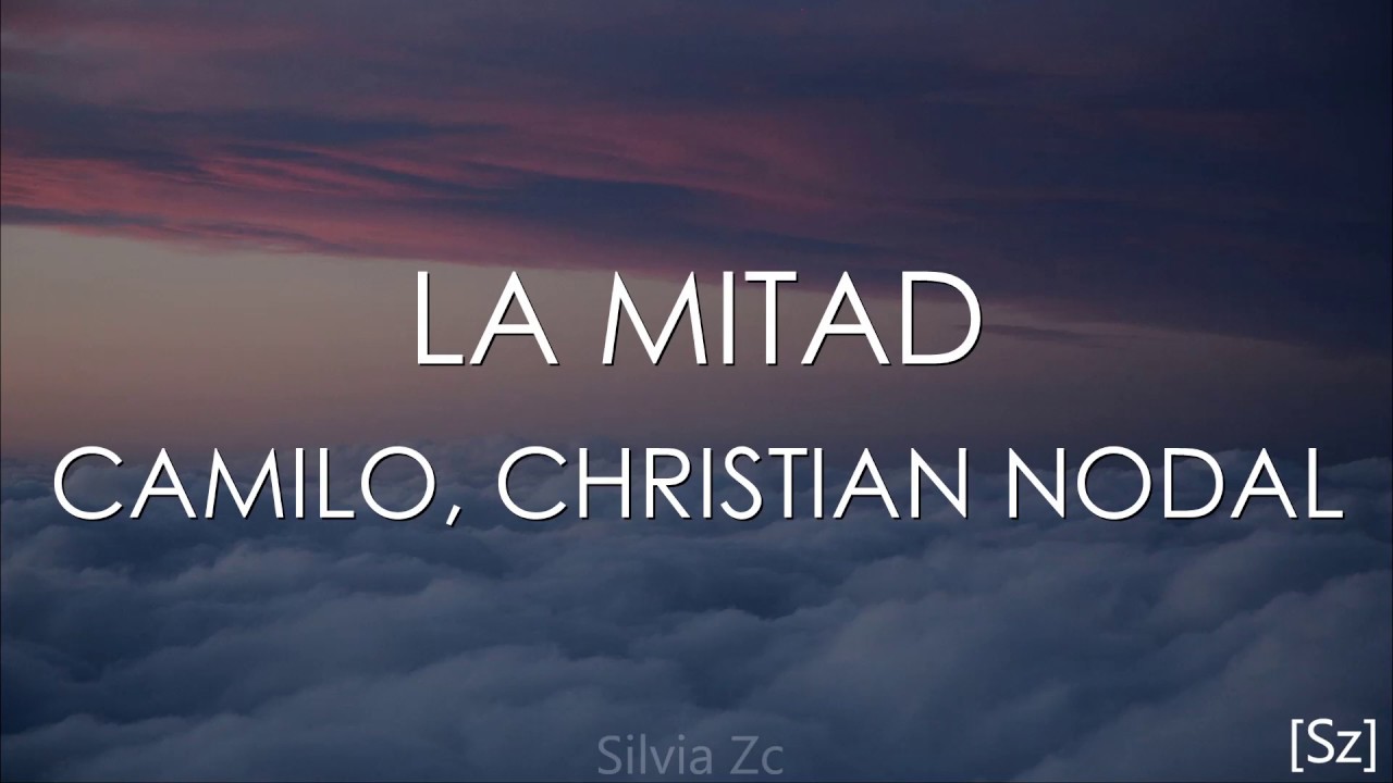 Camilo, Christian Nodal - La Mitad (Letra)