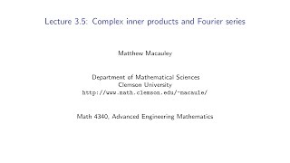 Advanced Engineering Mathematics, Lecture 3.5: Complex inner products and Fourier series