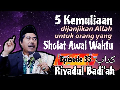 5 Keutamaan Sholat diawal Waktu °Eps 33 Kitab Riyadul Badiah - KH Fakhruddin Al Bantani