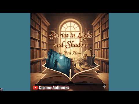 Stories in Light and Shadow - Bret Harte by Bret Harte — free full audiobook