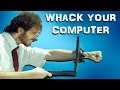 TECHNICAL DIFFICULTIES Whack Your Computer
