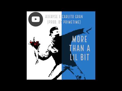 AxFayse x Carlito gran - More than a lil bit (prod. by primo)