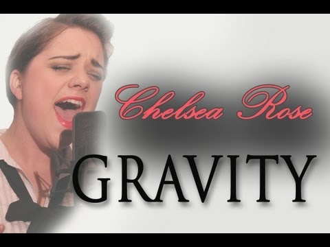 Gravity  -  Chelsea Rose -  [Official Cover Song]