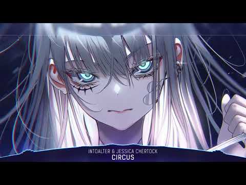 Nightcore - Circus (IntoAlter & Jessica Chertock) - (1 Hour)