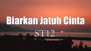Download lagu ST 12 - Biarkan Jatuh Cinta || Lagu Lirik mp3