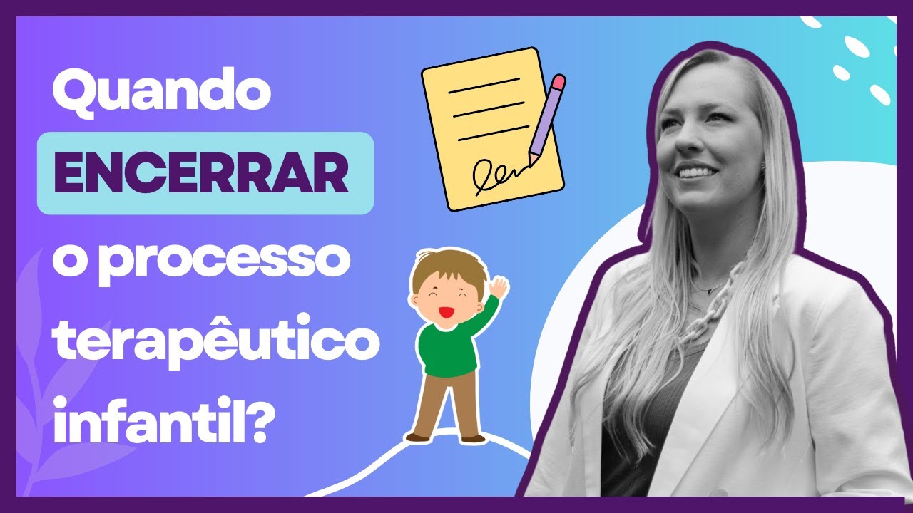 PSICOTERAPIA INFANTIL: QUANDO ENCERRAR O PROCESSO TERAPÊUTICO 🚪