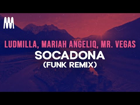 Ludmilla, Mariah Angeliq, Mr. Vegas - Socadona (funk remix) Letra/Lyrics