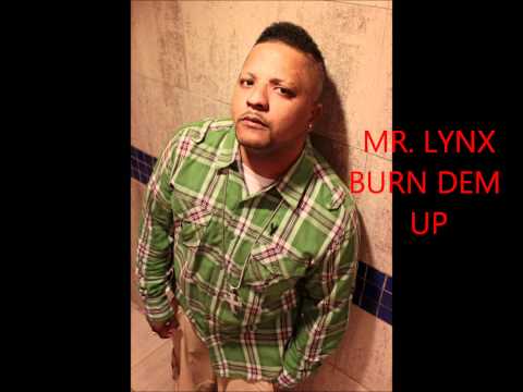 MR. LYNX AKA: FYAH LYNX - BURN DEM UP (Prod Dr. Dizzle) June 2012