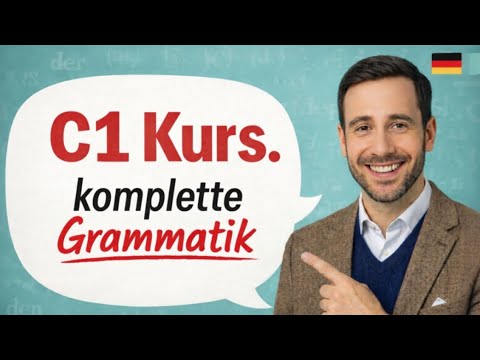 C1 Deutsch Grammatik Komplettkurs | Alle Themen für Fortgeschrittene erklärt.