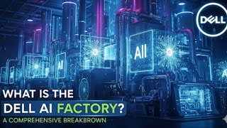 What is the Dell AI Factory? / A Comprehensive Breakdown