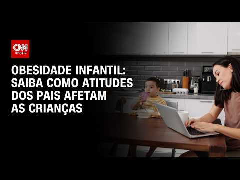 Pais influenciam obesidade infantil? Especialistas explicam papel da família | CNN SINAIS VITAIS