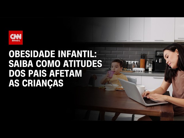 Pais influenciam obesidade infantil? Especialistas explicam papel da família | CNN SINAIS VITAIS