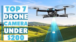 7 Best Drone Camera Under $200 for Stunning Aerial Shots