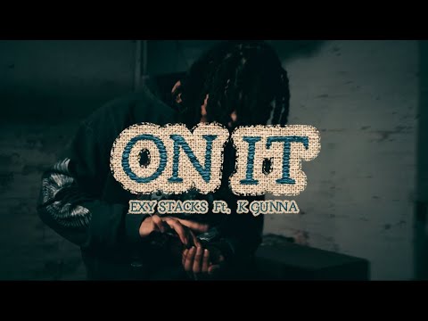 ON IT - OFFICIAL MUSIC VIDEO) FT. Exy Stacks