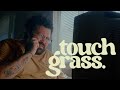 touch grass. (a short film)