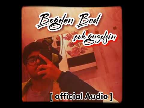 BogdanBod - Çok guzelsin [ official Audio ]