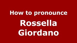 How to pronounce Rossella Giordano