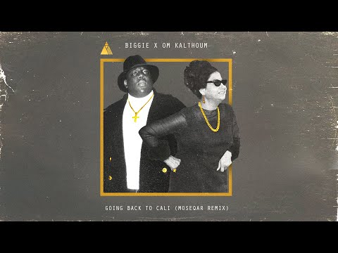 The Notorious B.I.G X Om Kalthoum - Going Back To Cali (moseqar remix)