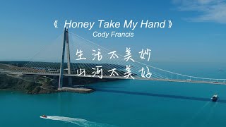 Download lagu Honey Take My Hand - Cody Francis mp3